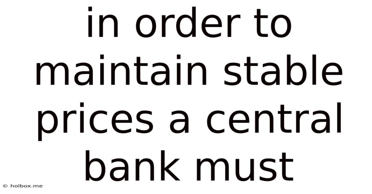 In Order To Maintain Stable Prices A Central Bank Must