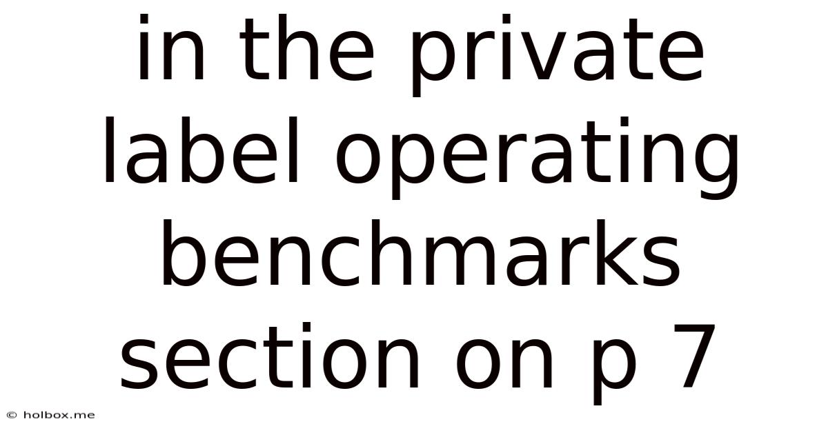 In The Private Label Operating Benchmarks Section On P 7