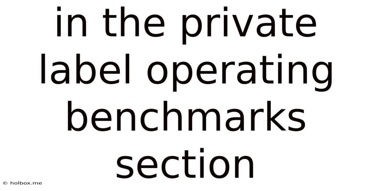 In The Private Label Operating Benchmarks Section