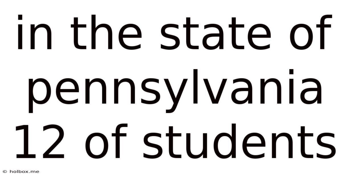 In The State Of Pennsylvania 12 Of Students