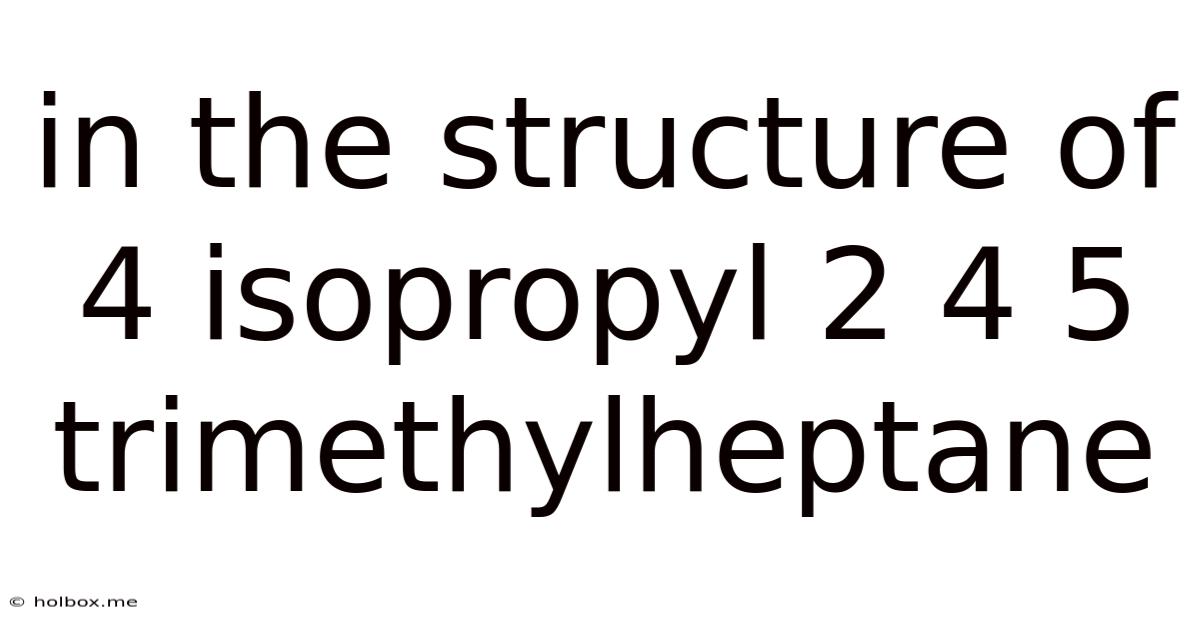 In The Structure Of 4 Isopropyl 2 4 5 Trimethylheptane