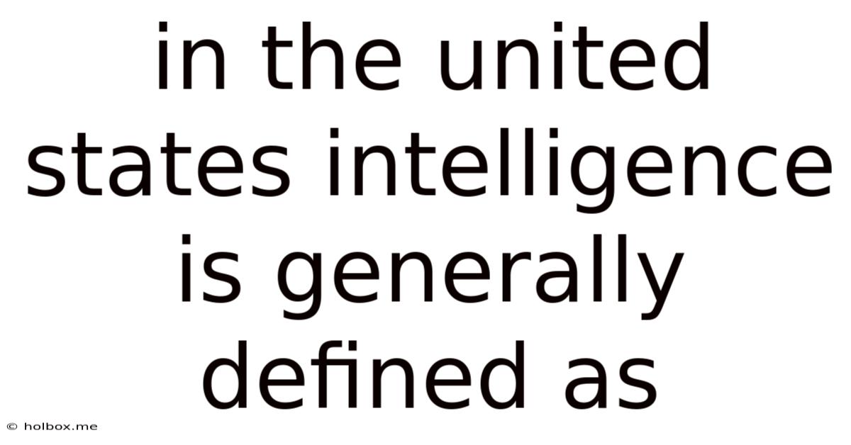 In The United States Intelligence Is Generally Defined As