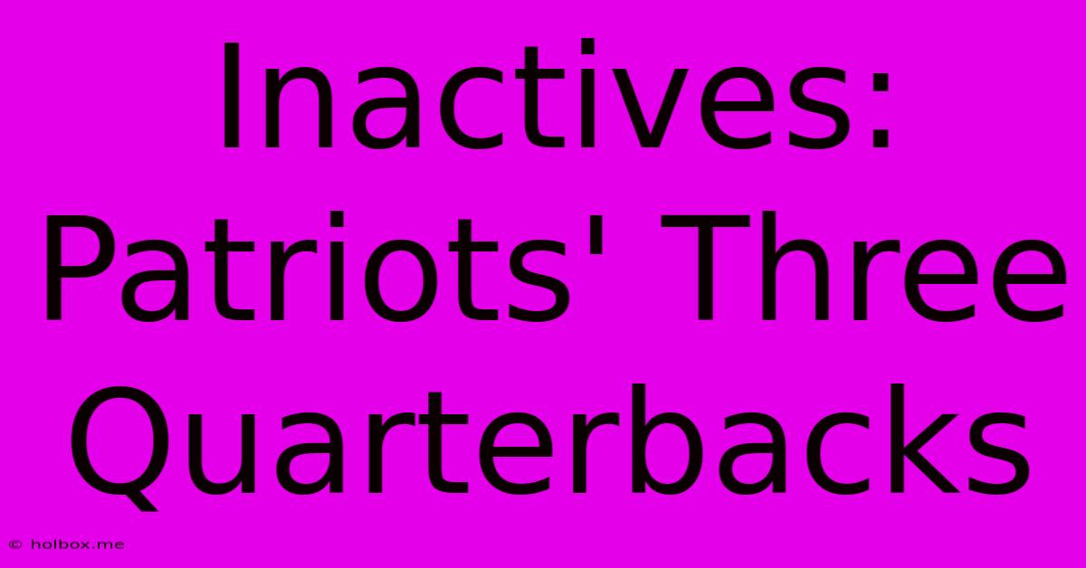 Inactives: Patriots' Three Quarterbacks