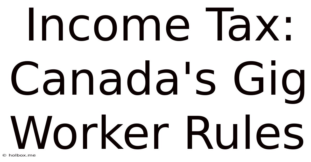 Income Tax: Canada's Gig Worker Rules