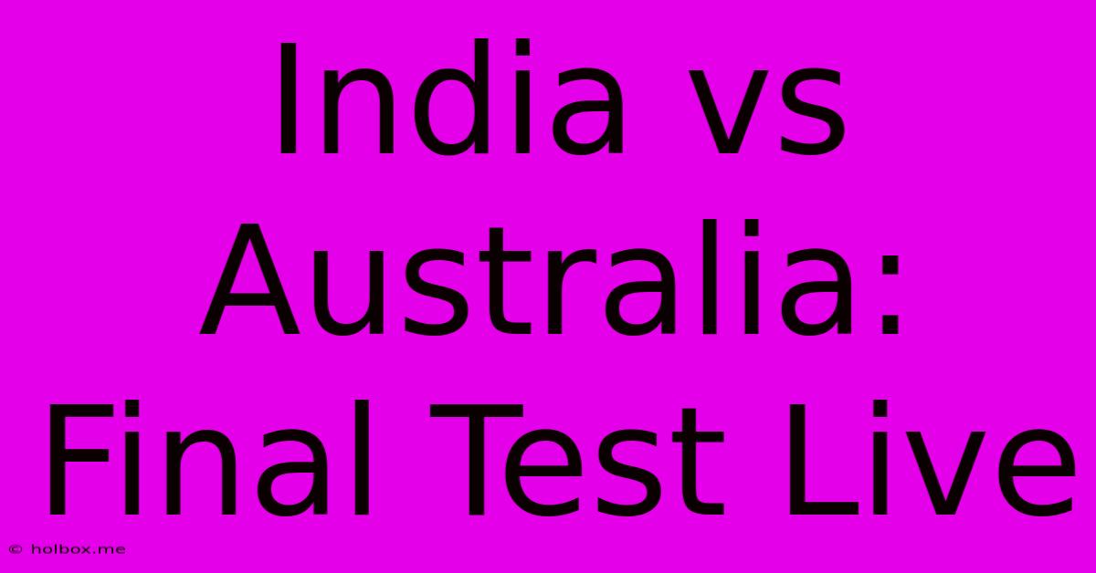 India Vs Australia: Final Test Live