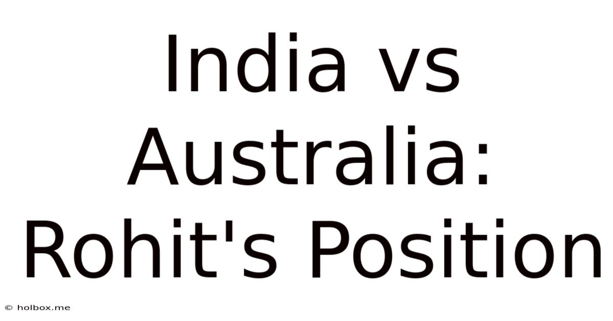 India Vs Australia:  Rohit's Position