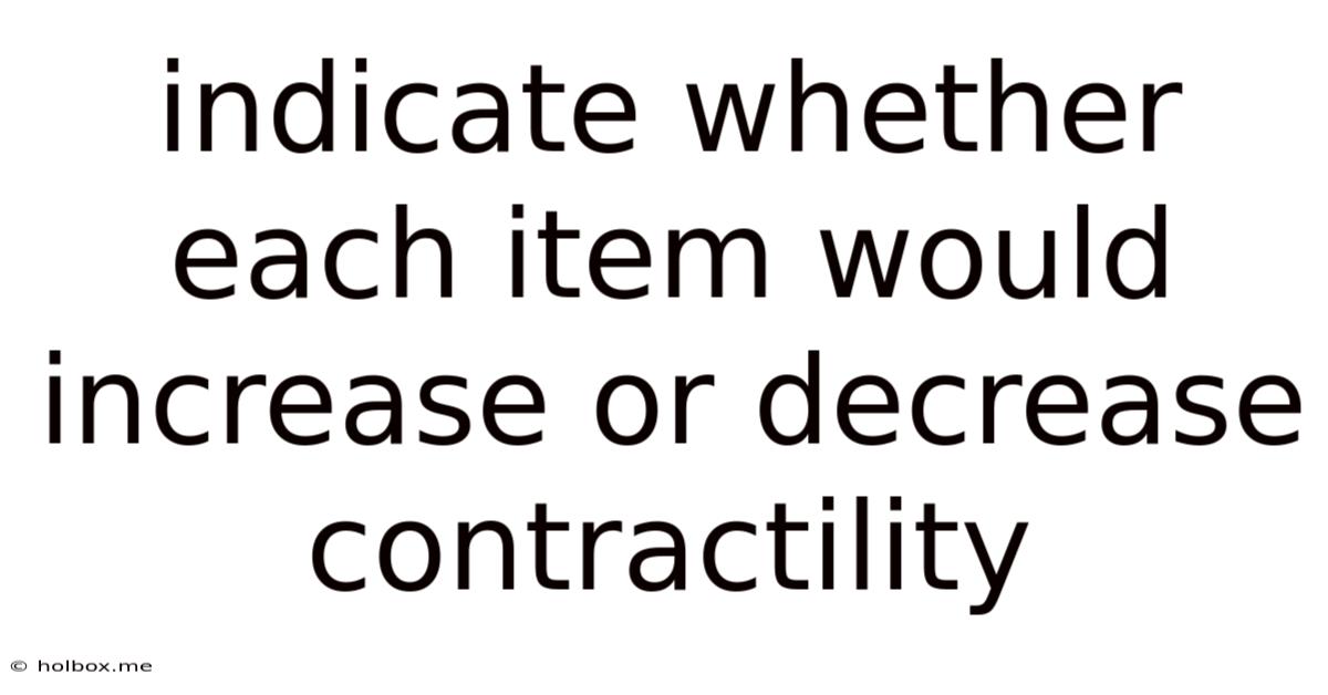 Indicate Whether Each Item Would Increase Or Decrease Contractility