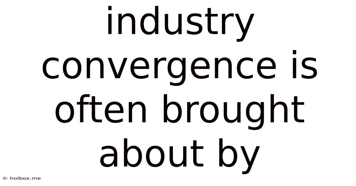 Industry Convergence Is Often Brought About By