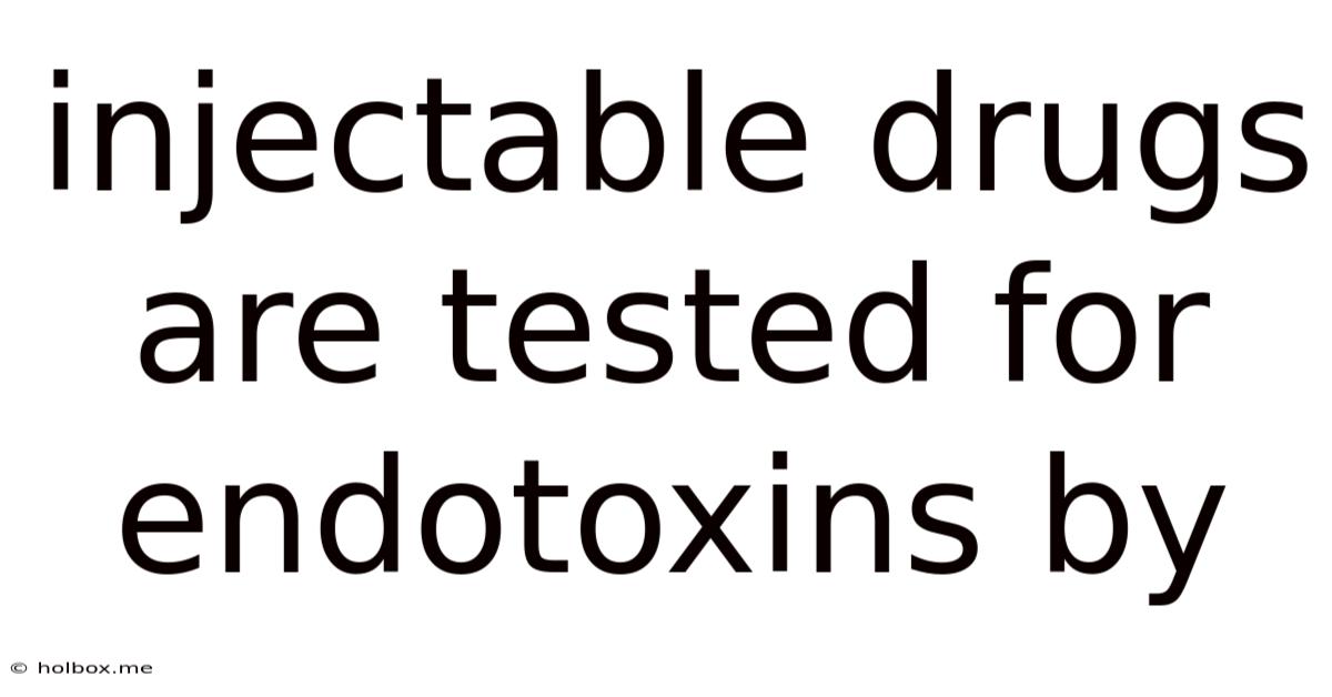 Injectable Drugs Are Tested For Endotoxins By