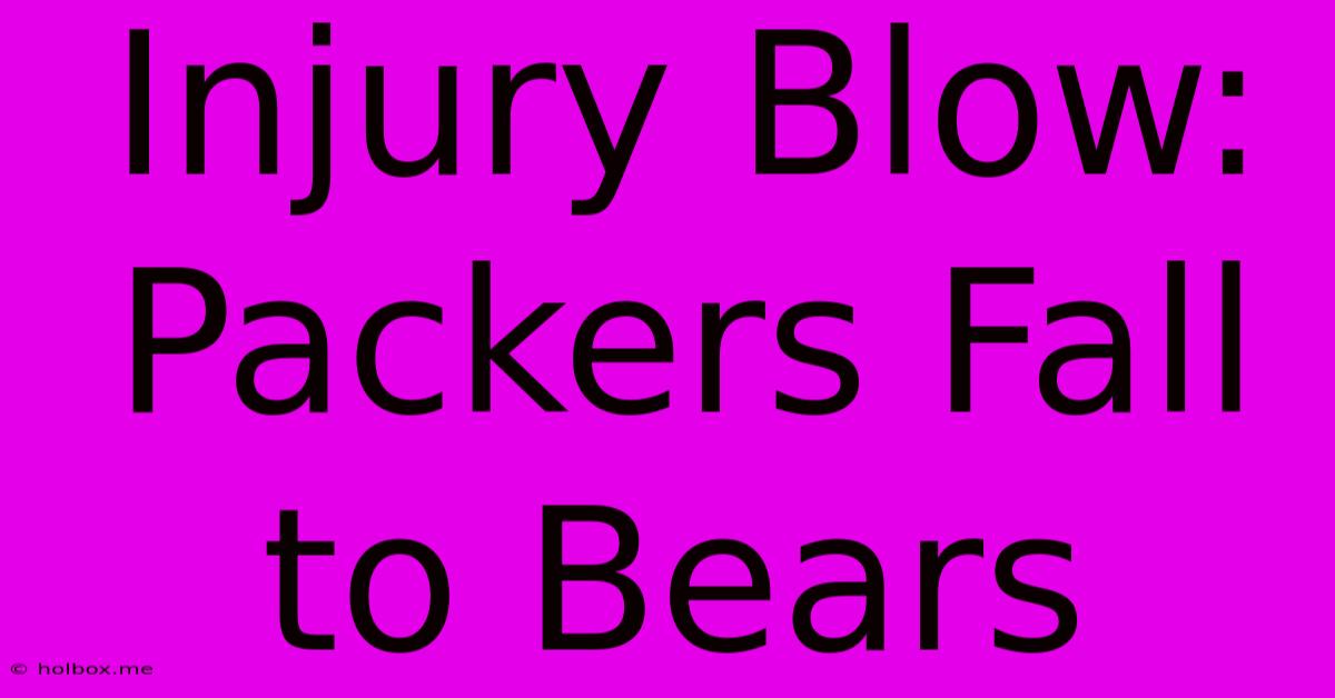 Injury Blow: Packers Fall To Bears