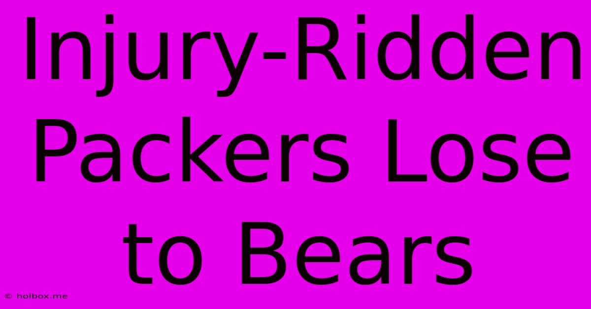 Injury-Ridden Packers Lose To Bears