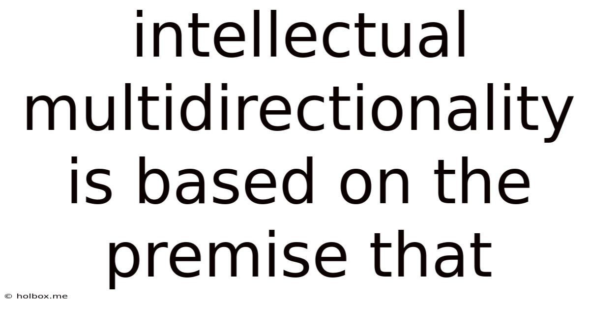 Intellectual Multidirectionality Is Based On The Premise That