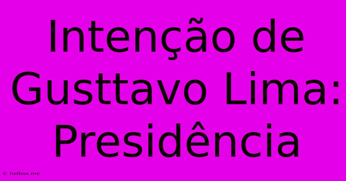 Intenção De Gusttavo Lima: Presidência