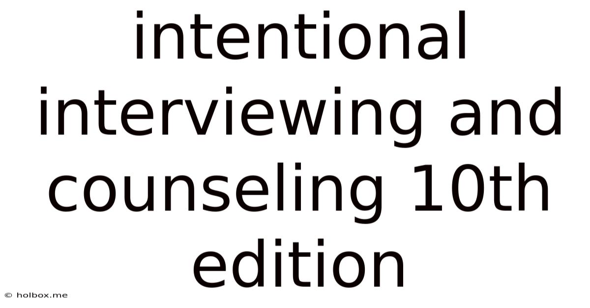 Intentional Interviewing And Counseling 10th Edition
