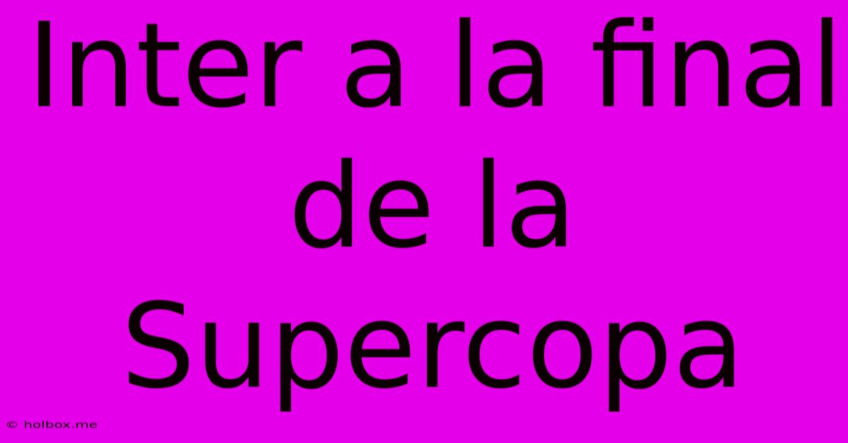 Inter A La Final De La Supercopa