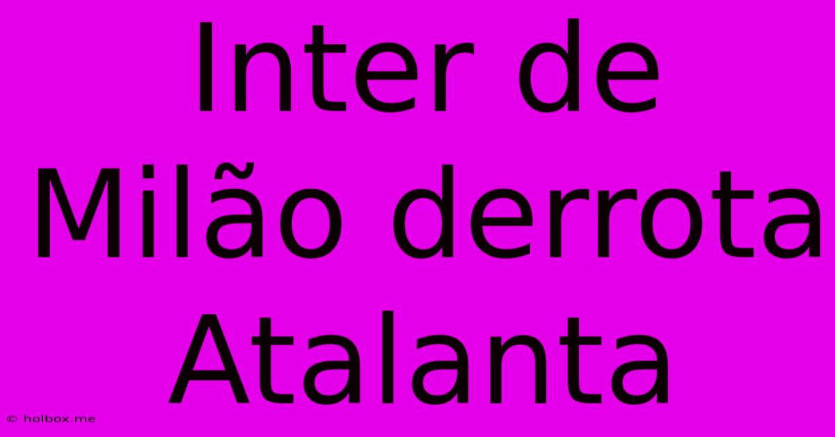 Inter De Milão Derrota Atalanta