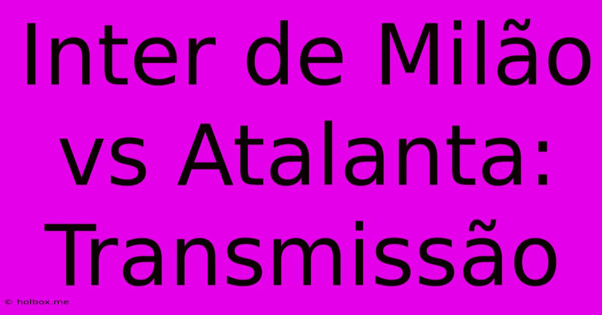 Inter De Milão Vs Atalanta: Transmissão