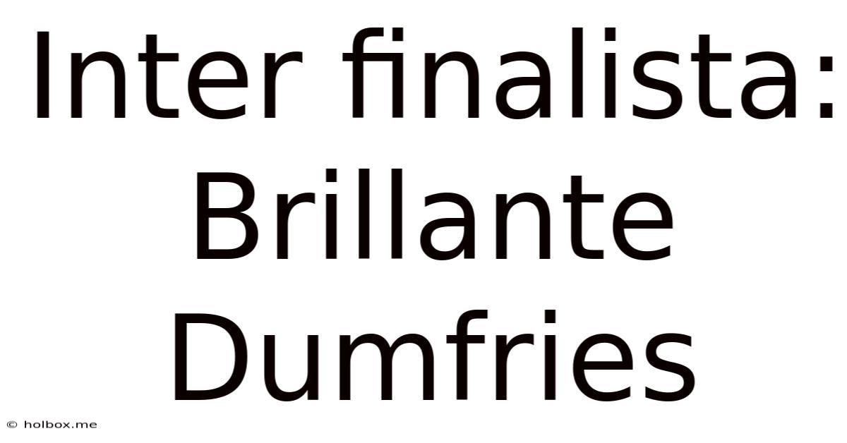 Inter Finalista: Brillante Dumfries