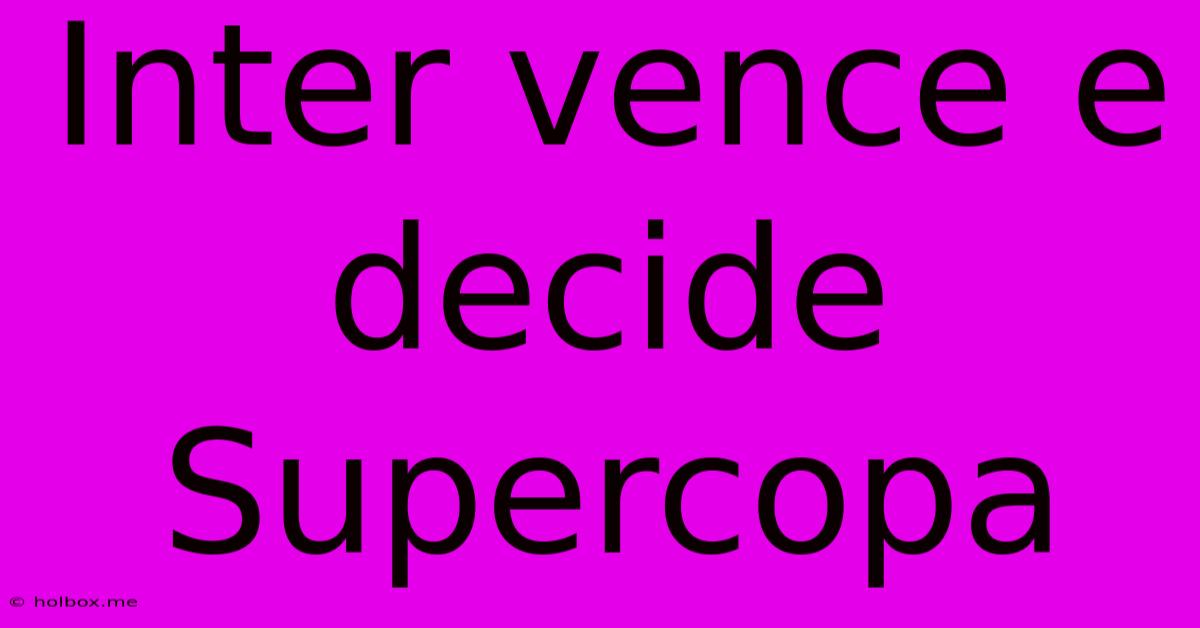 Inter Vence E Decide Supercopa