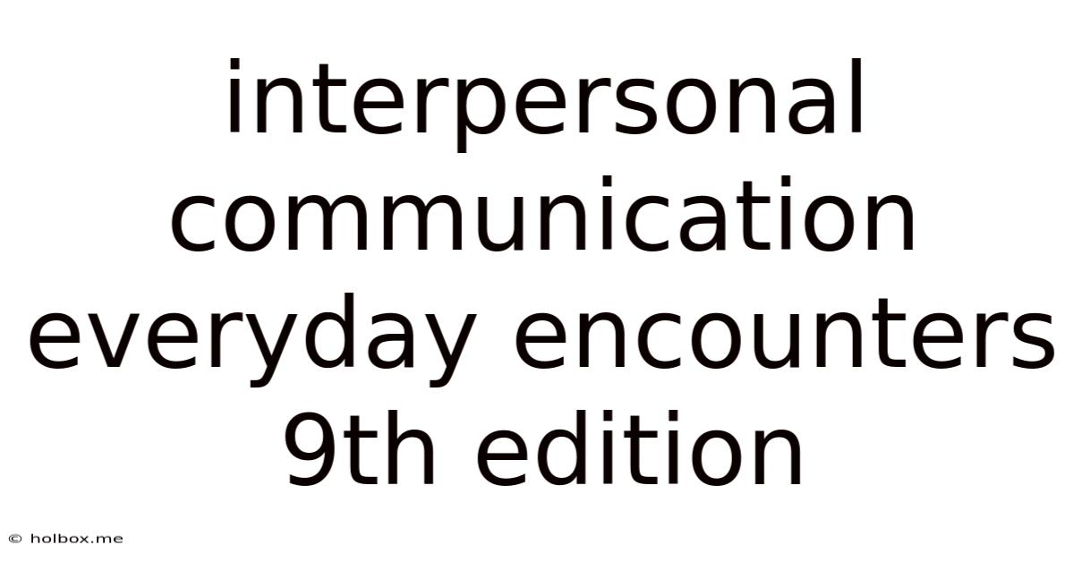 Interpersonal Communication Everyday Encounters 9th Edition