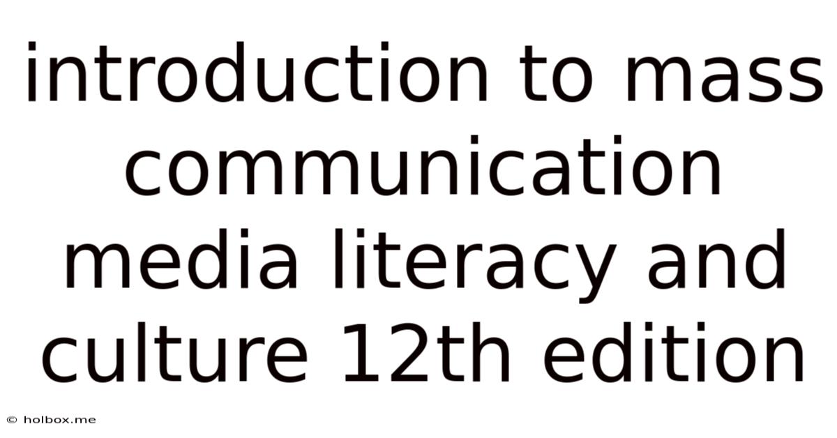 Introduction To Mass Communication Media Literacy And Culture 12th Edition