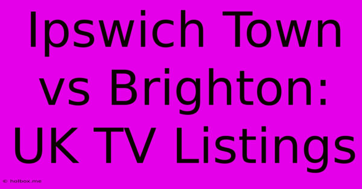 Ipswich Town Vs Brighton: UK TV Listings