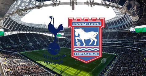 Ipswich Town Vs Tottenham Hotspur LIVE