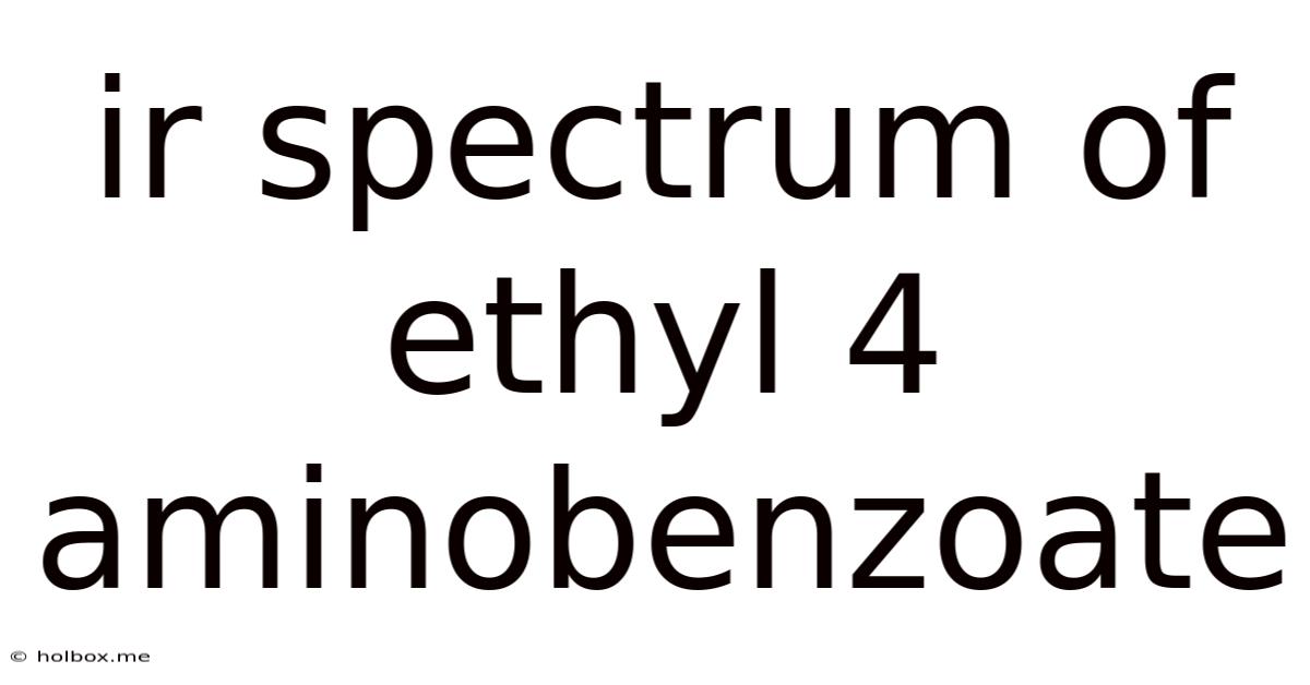 Ir Spectrum Of Ethyl 4 Aminobenzoate