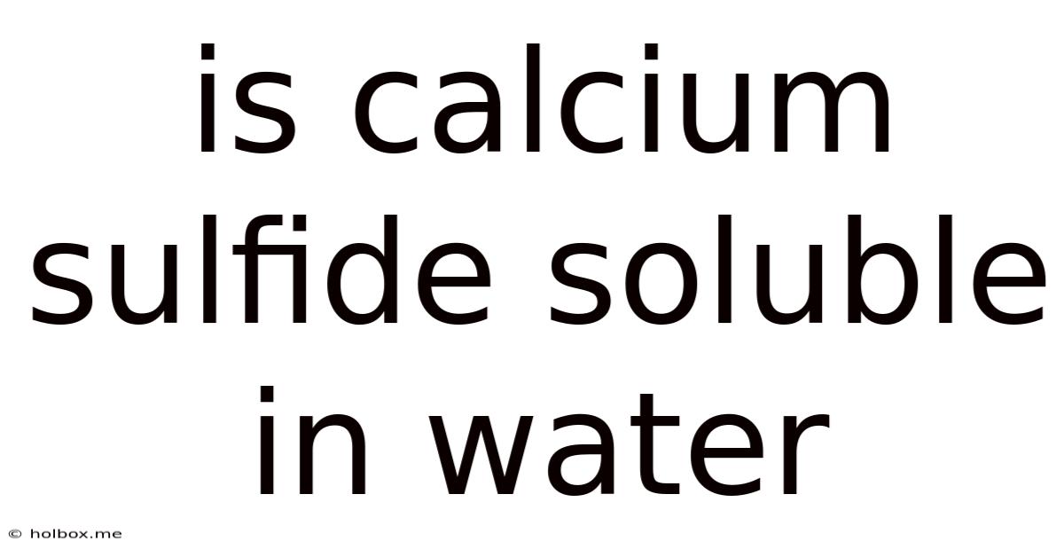 Is Calcium Sulfide Soluble In Water