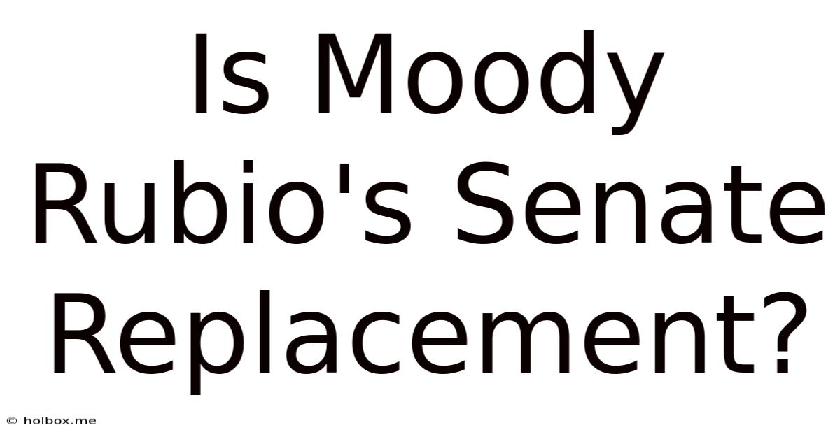 Is Moody Rubio's Senate Replacement?