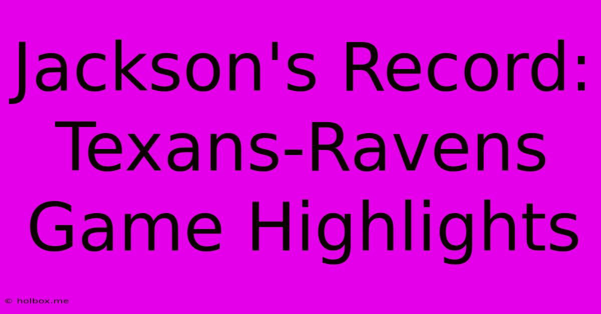 Jackson's Record: Texans-Ravens Game Highlights