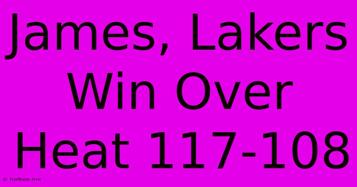 James, Lakers Win Over Heat 117-108