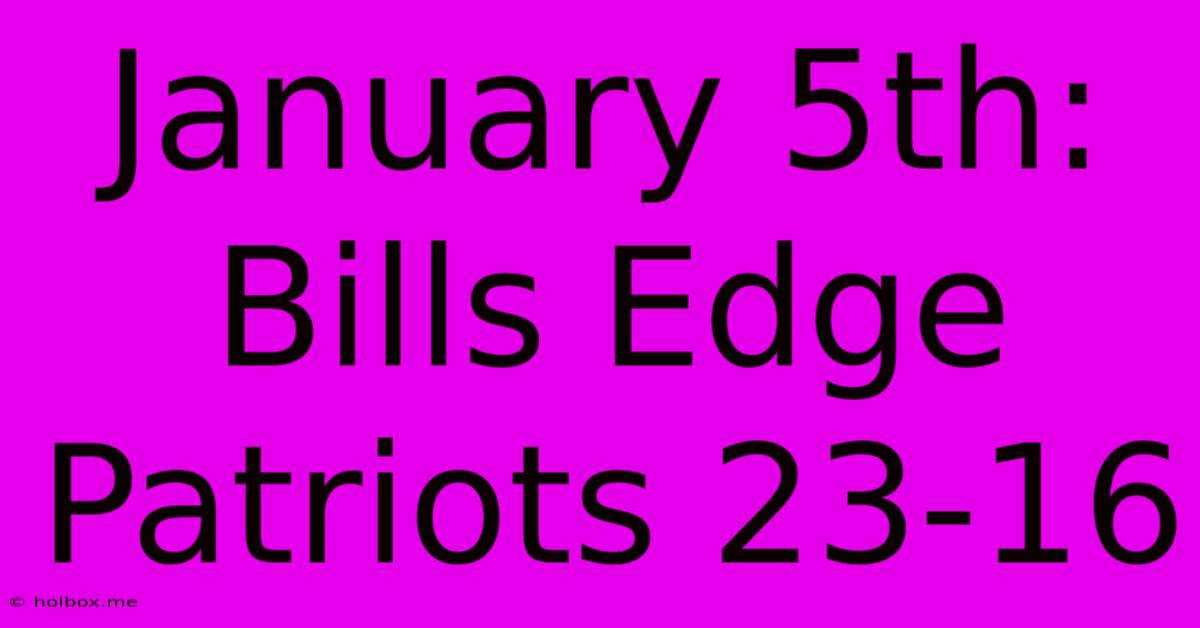 January 5th: Bills Edge Patriots 23-16