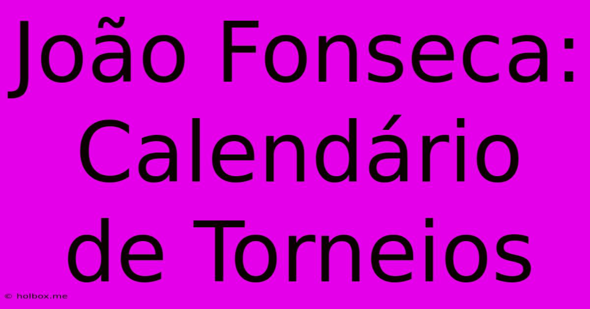 João Fonseca: Calendário De Torneios