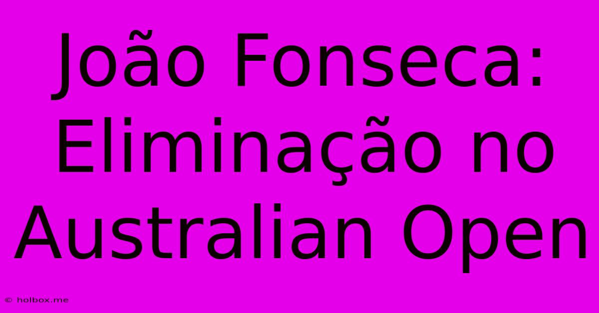 João Fonseca: Eliminação No Australian Open