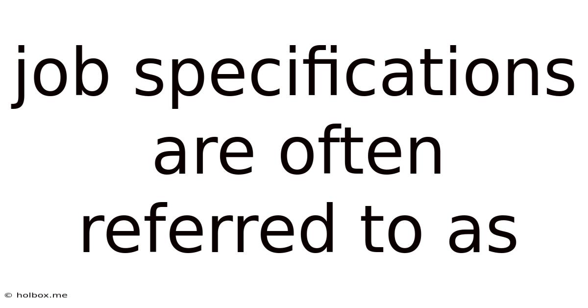 Job Specifications Are Often Referred To As