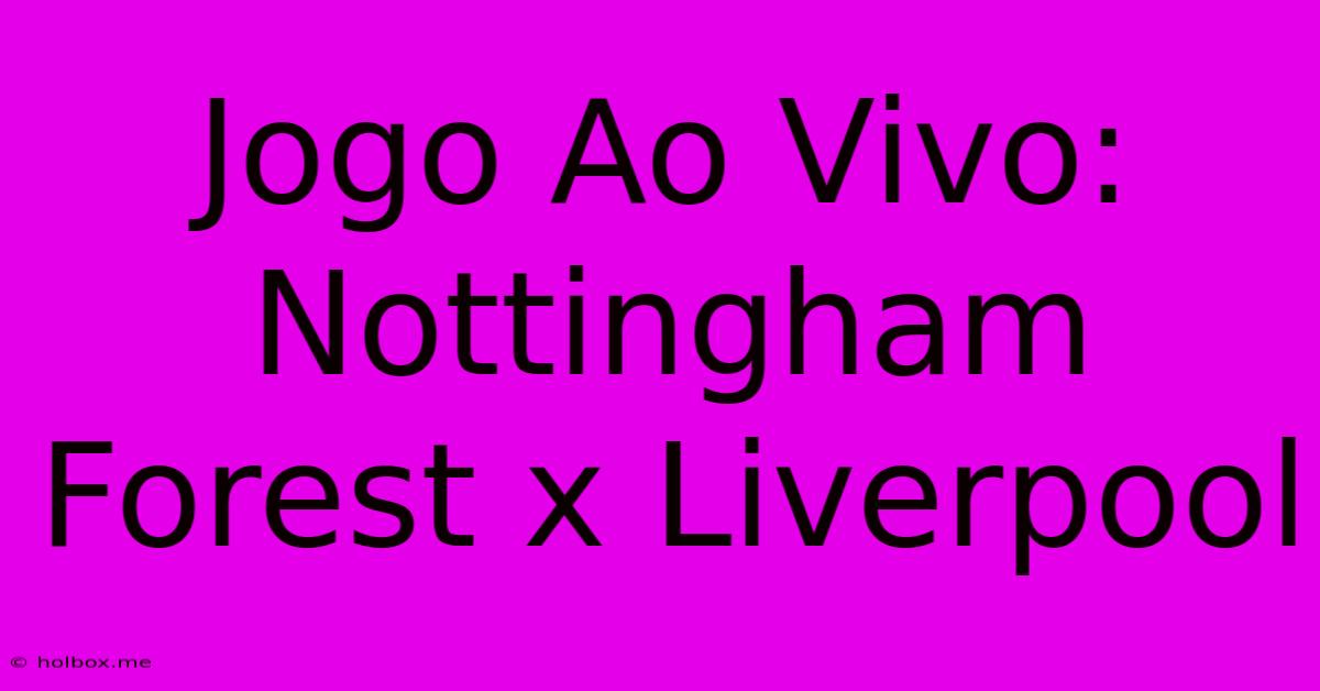 Jogo Ao Vivo: Nottingham Forest X Liverpool