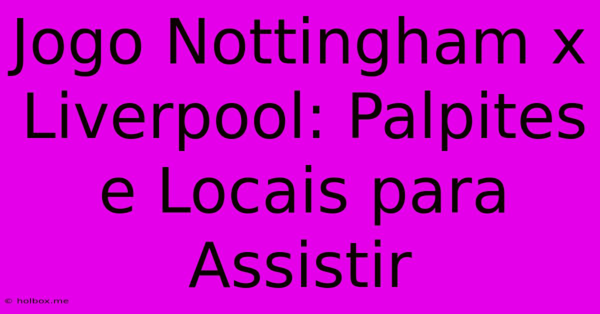 Jogo Nottingham X Liverpool: Palpites E Locais Para Assistir