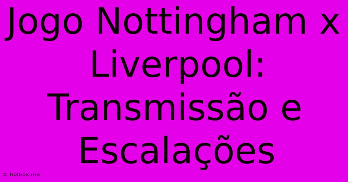 Jogo Nottingham X Liverpool: Transmissão E Escalações