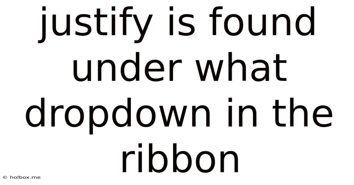 Justify Is Found Under What Dropdown In The Ribbon