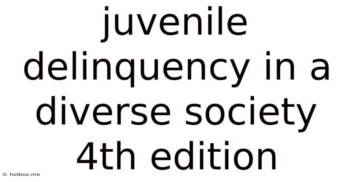 Juvenile Delinquency In A Diverse Society 4th Edition