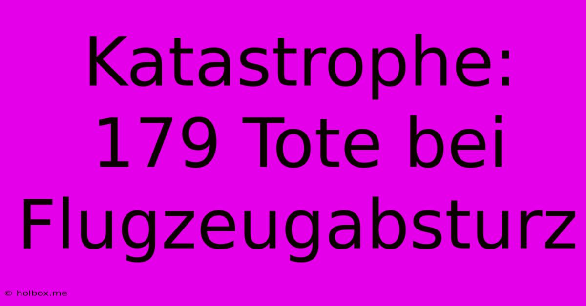 Katastrophe: 179 Tote Bei Flugzeugabsturz