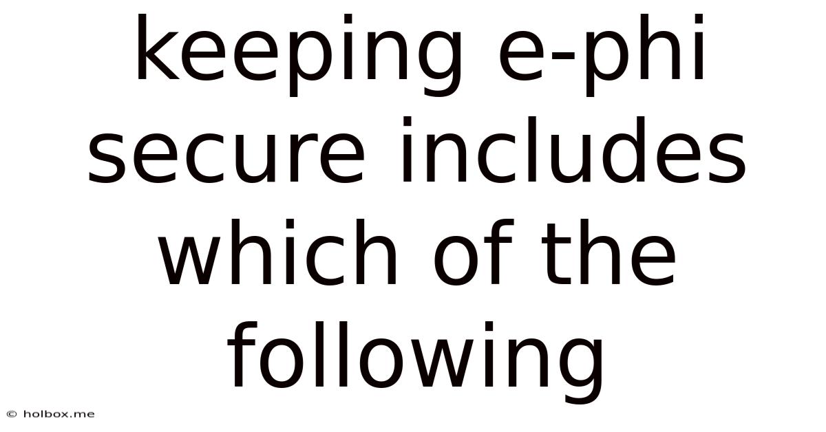 Keeping E-phi Secure Includes Which Of The Following