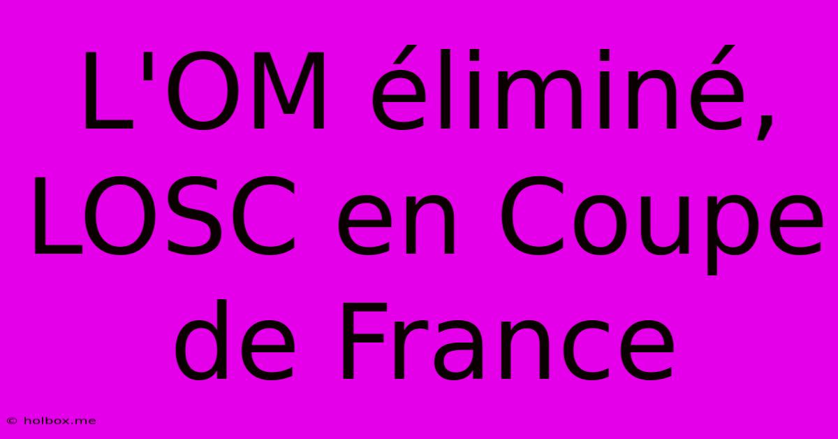 L'OM Éliminé, LOSC En Coupe De France