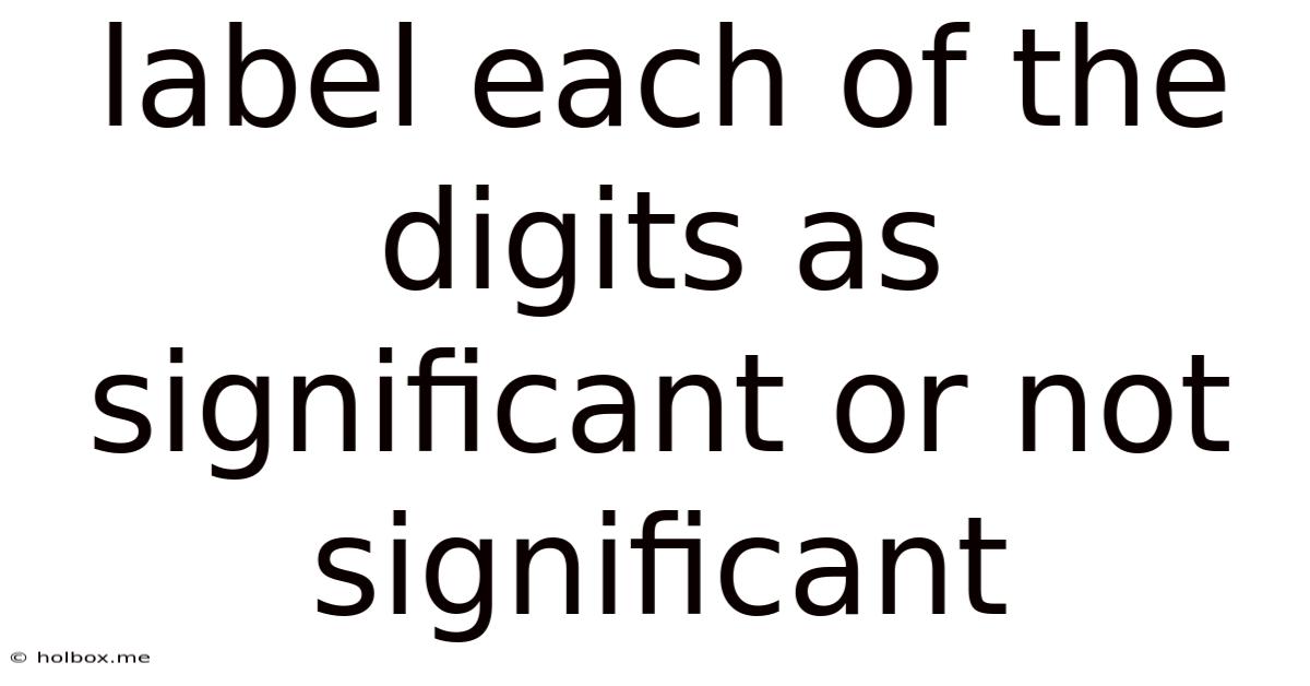 Label Each Of The Digits As Significant Or Not Significant