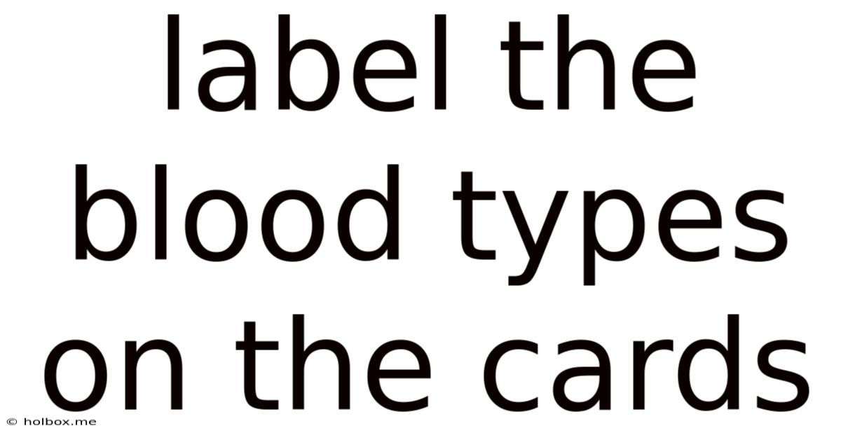 Label The Blood Types On The Cards