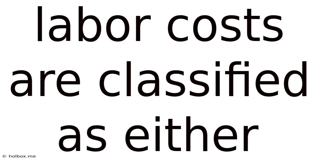 Labor Costs Are Classified As Either