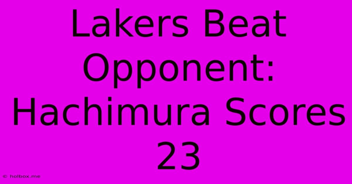 Lakers Beat Opponent: Hachimura Scores 23