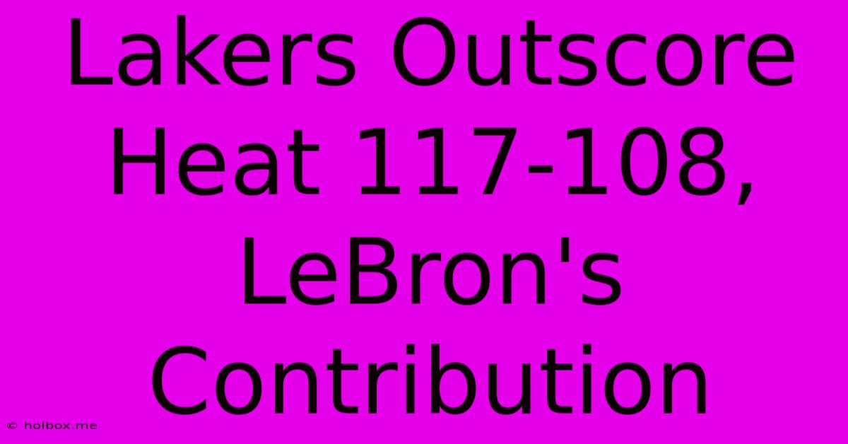 Lakers Outscore Heat 117-108, LeBron's Contribution