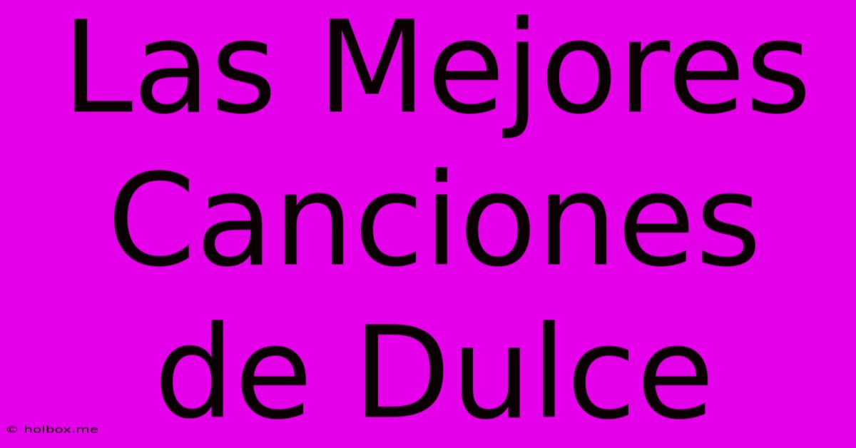 Las Mejores Canciones De Dulce